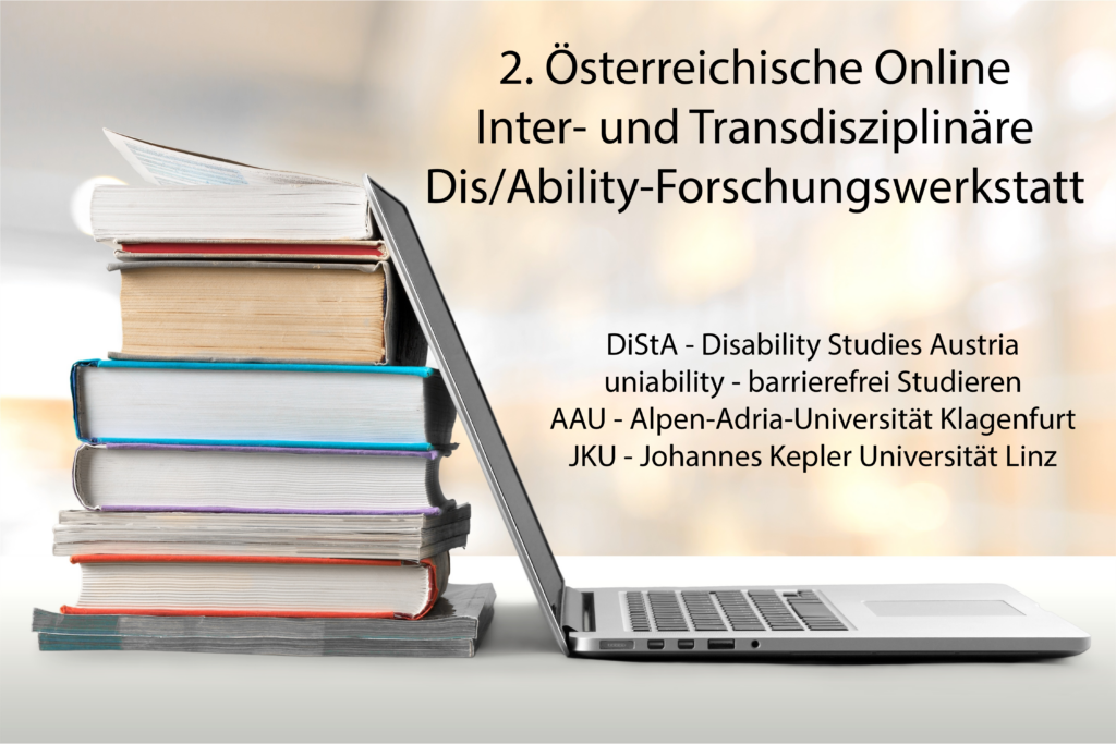 Ein Laptop lehnt an einem Stapel Bücher. Text: 2. Österreichische Online Inter- und Transdisziplinäre Forschungswerkstatt, veranstaltet von DiStA, uniability, AAU und JKU.